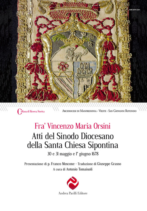 Atti del Sinodo Diocesano della Santa Chiesa Sipontina celebrato da Fr. Vincenzo Maria Orsini Romano dell'Ordine dei Predicatori, per la Misericordia di Dio del Titolo di S. Sisto di Santa Romana Chiesa Presbitero Cardinale di S. Sisto nominato Arcivescov