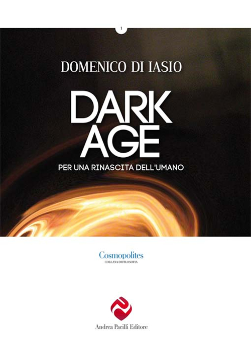 Dark age. Per una rinascita dell'umano