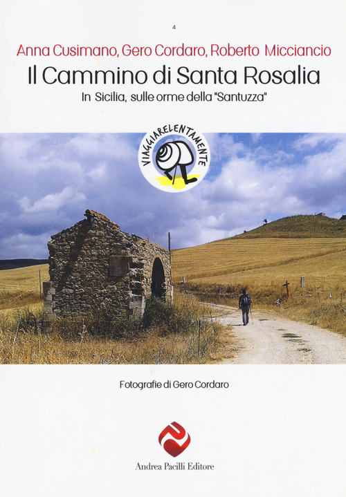 Il cammino di Santa Rosalia. In Sicilia sulle orme della &laquo;Santuzza&raquo;