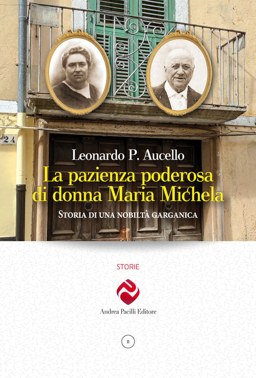 La pazienza poderosa di donna Maria Michela. Storia di una nobilt&agrave; garganica