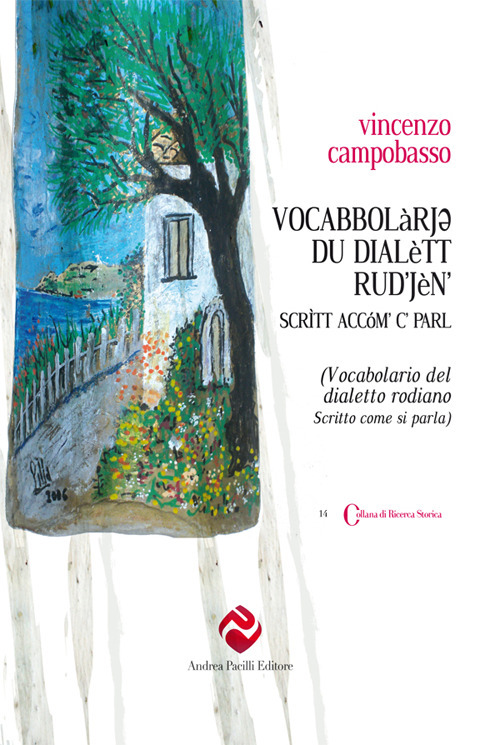 Vocabbolàrjo du dialètt rud'jèn' (Vocabolario del dialetto rodiano). Scrìtt accóm' c' parl (Scritto come si parla)