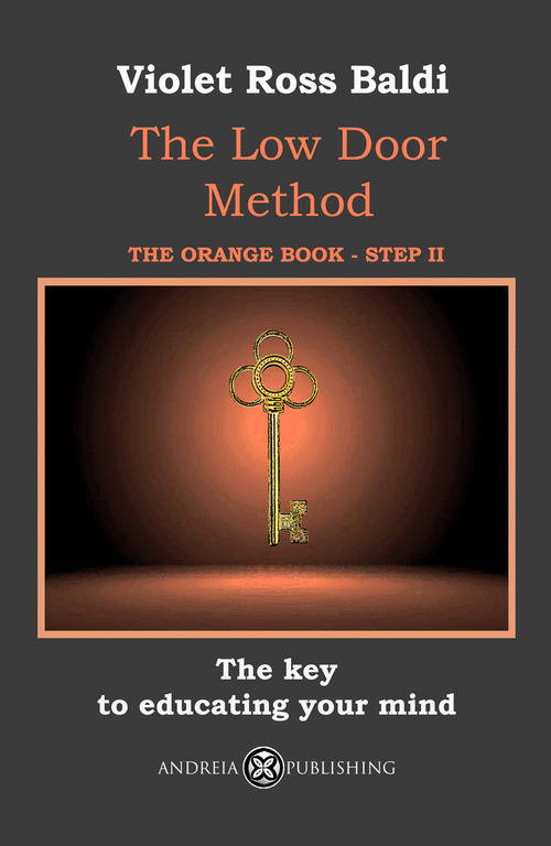 The Low Door Method. Step II. The key to educating your mind