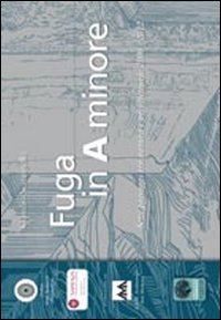 Fuga in A minore. Sette paesaggi tra natura e architettura 2006-2012