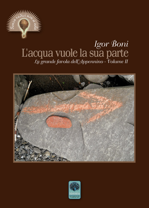 L'acqua vuole la sua parte. La grande favola dell'Appennino