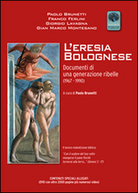 L'eresia bolognese. Documenti di una generazione ribelle (1967-1990)