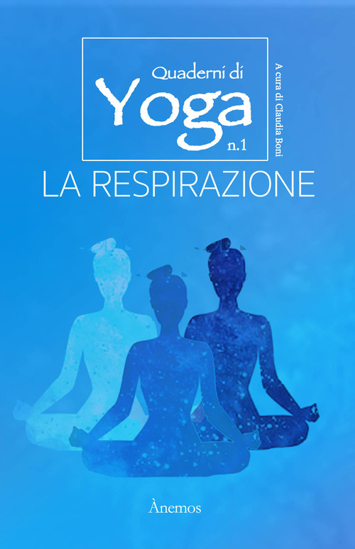 La respirazione. Quaderni di yoga