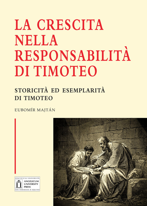 La crescita nella responsabilit&agrave; di Timoteo. Storicit&agrave; ed esemplarit&agrave; di Timoteo