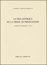 La vida liturgica en la orden de predicadores. Estudio en su legislacion 1216-1980