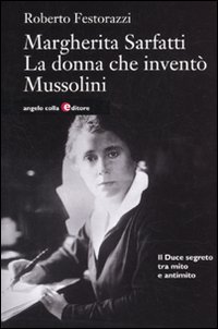 Margherita Sarfatti. La donna che invent&ograve; Mussolini