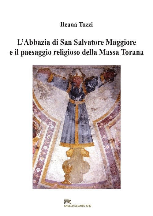 L'abbazia di San Salvatore Maggiore e il paesaggio religioso della Massa Torana