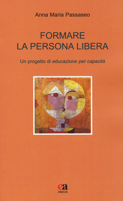 Formare la persona libera. Un progetto di educazione per capacit&agrave;
