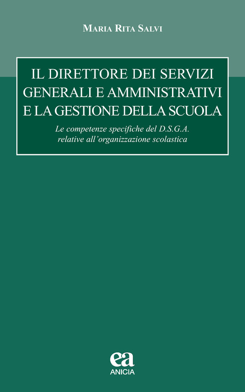 Il direttore dei servizi generali e amministrativi e la gestione della scuola. le competenze specifiche del D.S.G.A. relative all'organizzazione scolastica