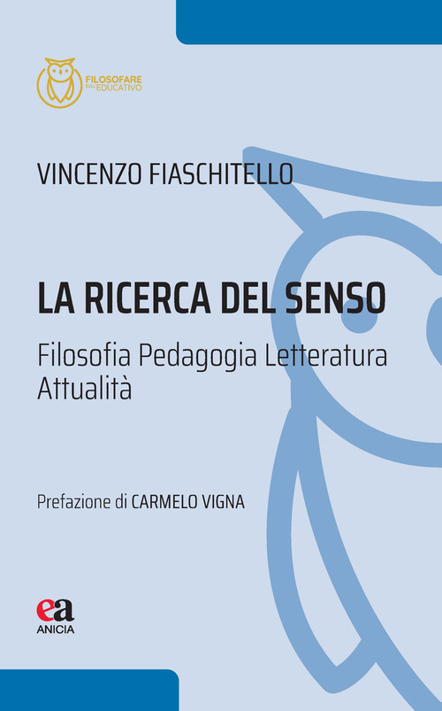 La ricerca del senso. Filosofia Pedagogia Letteratura Attualit&agrave;