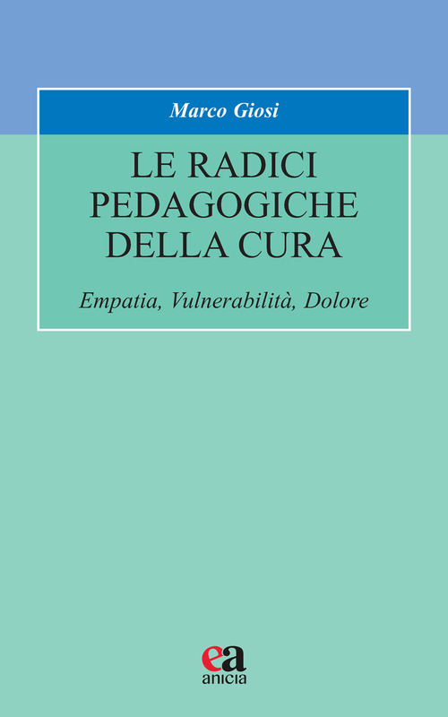 Le radici pedagogiche della cura. Empatia, vulnerabilità, dolore