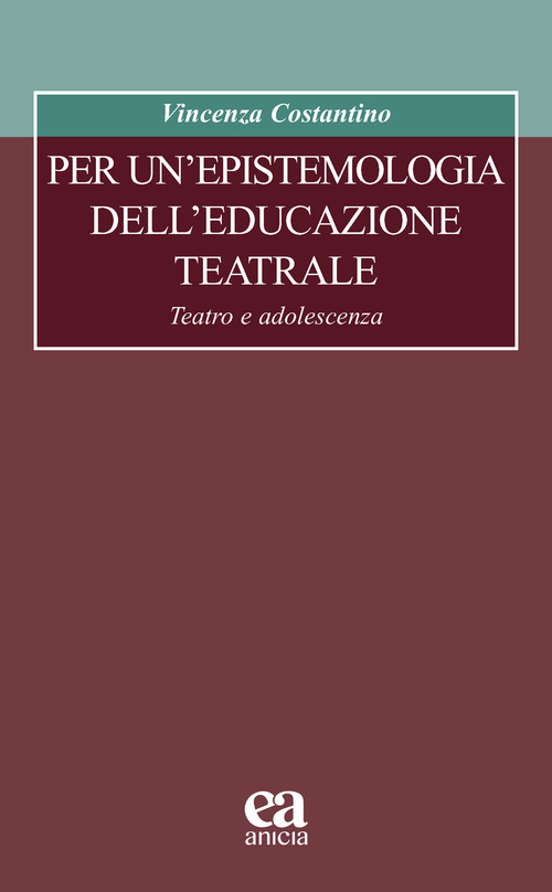 Per un'epistemologia dell'educazione teatrale. Teatro e adolescenza