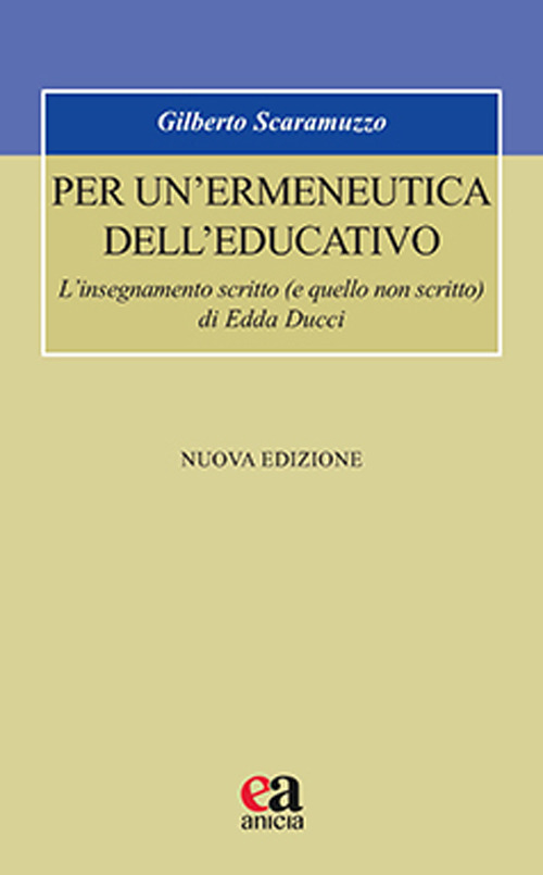 Per un'ermeneutica dell'educativo. L'insegnamento scritto (e quello non scritto) di Edda Ducci