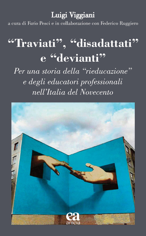«Traviati», «disadattati» e «devianti». Per una storia della «rieducazione» e degli educatori professionali nell'Italia del Novecento