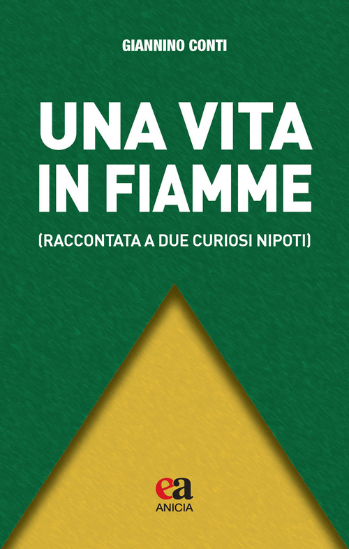 Una vita in fiamme (raccontata a due curiosi nipoti)