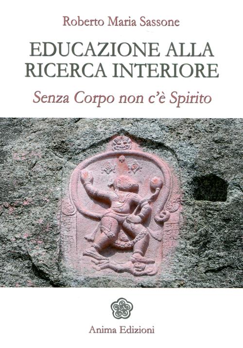 Educazione alla ricerca interiore. Senza corpo non c'&egrave; spirito