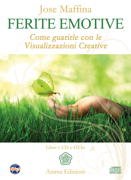 Ferite emotive. Come guarirle con le visualizzazioni creative