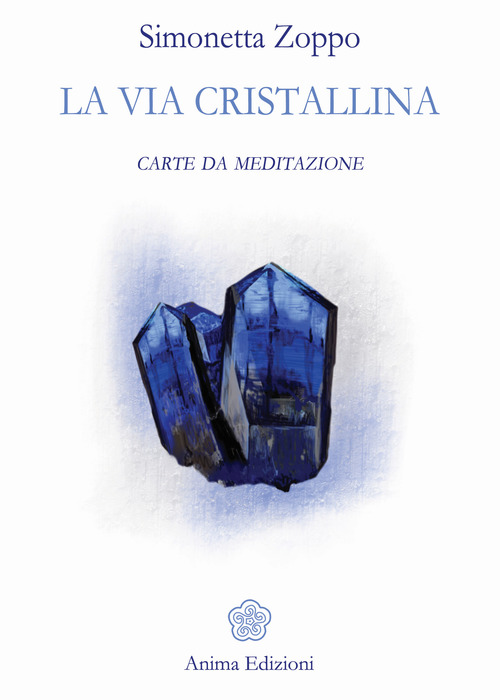 La via cristallina. Carte da meditazione