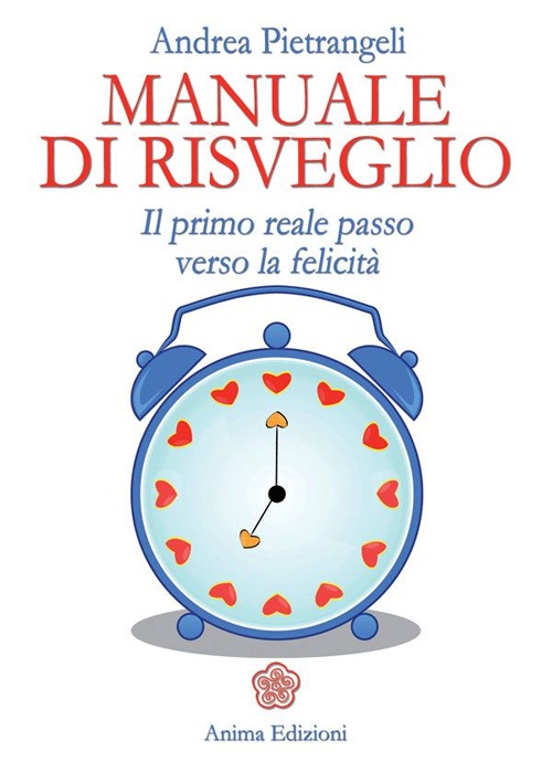 Manuale di risveglio. Il primo reale passo verso la felicità