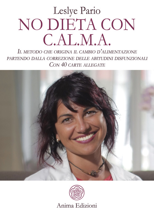 No dieta con C.A.L.M.A. Il metodo che origina il cambio d'alimentazione partendo dalla correzione delle abitudini disfunzionali
