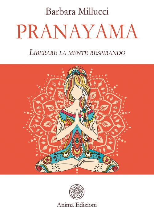Pranayama. Liberare la mente respirando