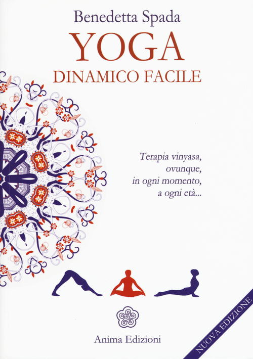 Yoga dinamico facile. Terapia vinyasa. Ovunque, in ogni momento, a ogni et&agrave;