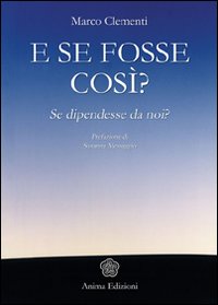 E se fosse così? Se dipendesse da noi?