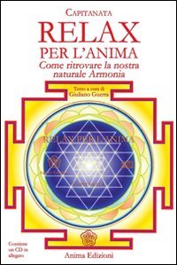 Relax per l'anima. Come ritrovare la nostra naturale armonia. Con CD Audio