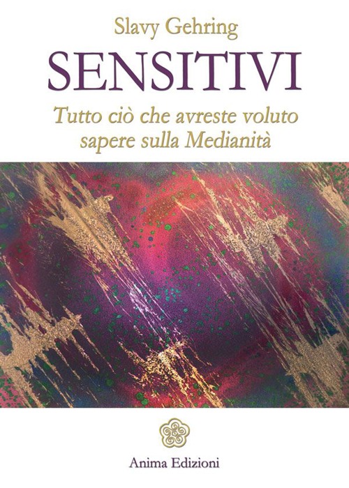 Sensitivi. Tutto ci&ograve; che avreste voluto sapere sulla medianit&agrave;