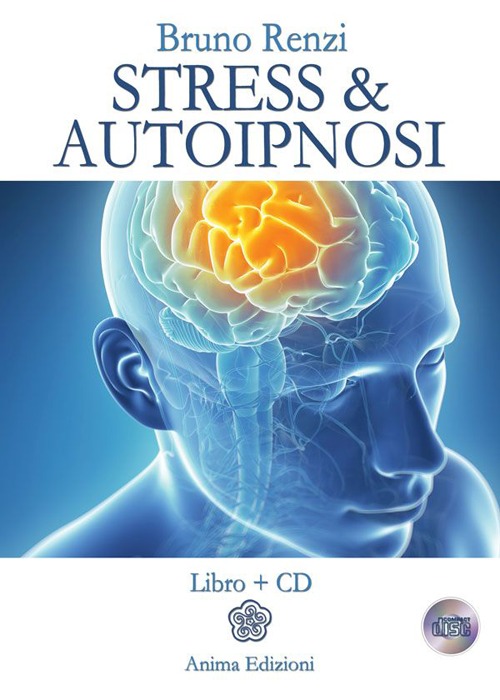 Stress & autoipnosi. Con CD Audio
