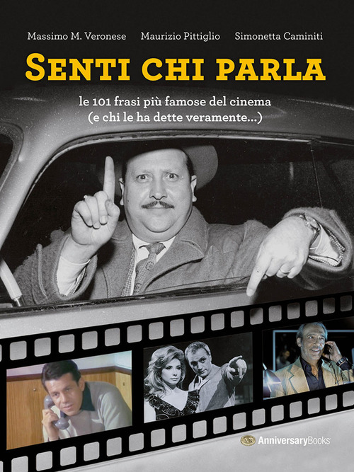Senti chi parla. Le 101 frasi pi&ugrave; famose del cinema (e chi le ha dette veramente...)