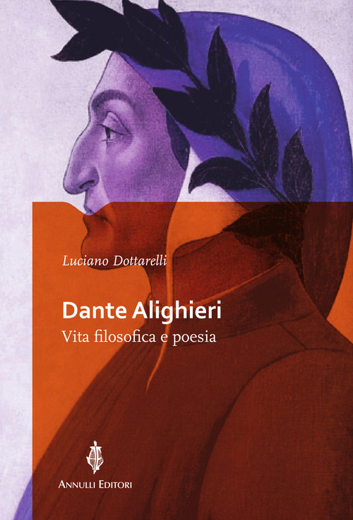 Dante Alighieri. Vita filosofica e poesia