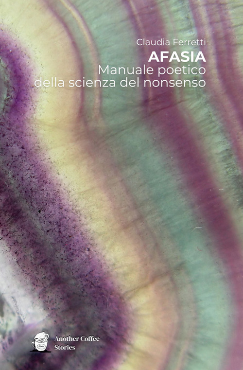 Afasia. Manuale poetico della scienza del non senso