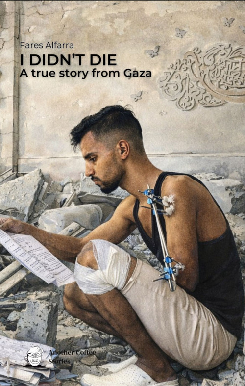 I didn't die. A true story from Gaza. Ediz. inglese e italiana