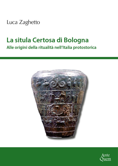 La situla della Certosa di Bologna. Alle origini della ritualit&agrave; nell'Italia protostorica