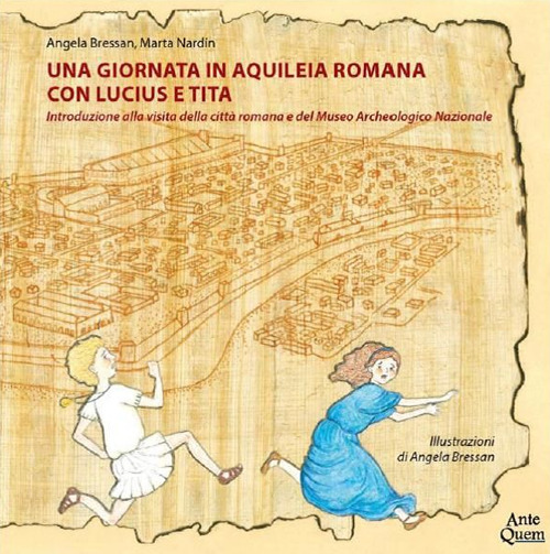 Una giornata in Aquileia romana con Lucius e Tita. Introduzione alla visita della citt&agrave; romana e del Museo Archeologico Nazionale