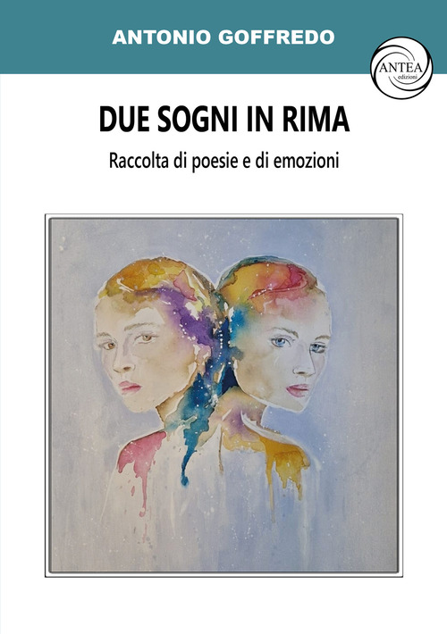 Due sogni in rima. Raccolta di poesie e di emozioni