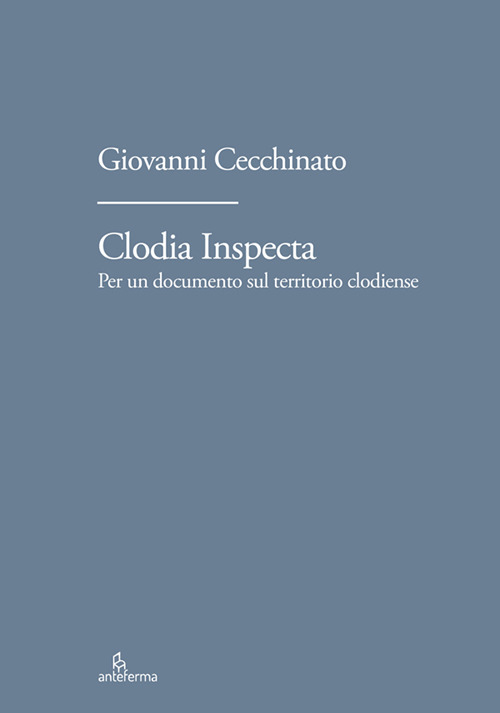 Clodia Inspecta. Per un documento sul territorio clodiense