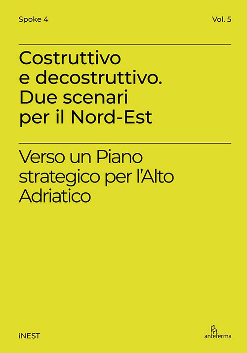 Costruttivo e decostruttivo. Due scenari per il Nord-Est. Verso un piano strategico per l'Alto Adriatico
