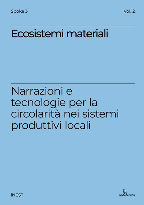 Ecosistemi materiali. Narrazioni e tecnologie per la circolarit&agrave; nei sistemi produttivi locali
