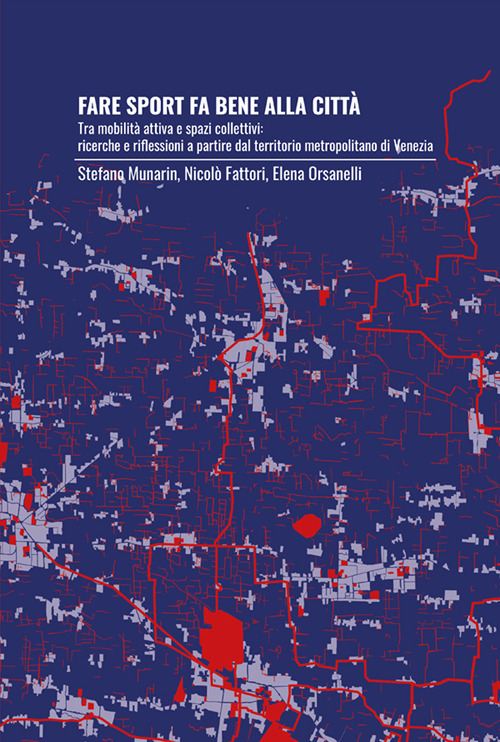 Fare sport fa bene alla citt&agrave;. Tra mobilit&agrave; attiva e spazi collettivi: ricerche e riflessioni a partire dal territorio metropolitano di Venezia