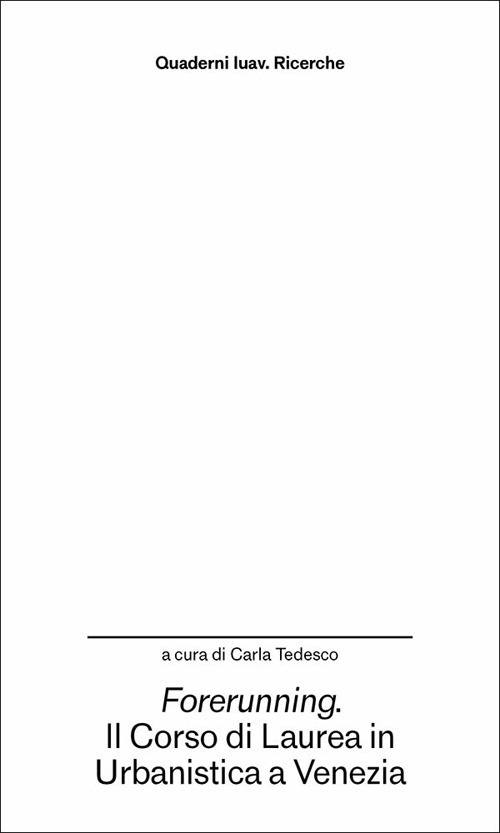 Forerunning. Il corso di laurea in Urbanistica a Venezia come innesco di sperimentazioni