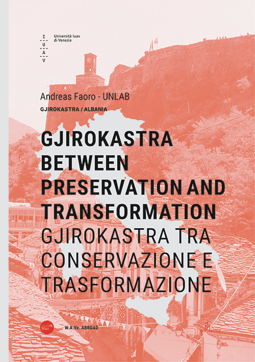 Gjirokastra between preservation and transformation-Gjirokastra tra conservazione e trasformazione