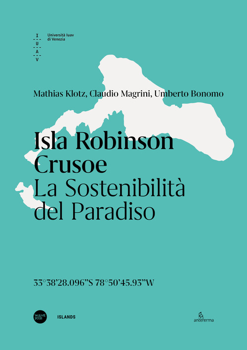 Isla Robinson Crusoe. La sostenibilit&agrave; del paradiso. Ediz. italiana e inglese
