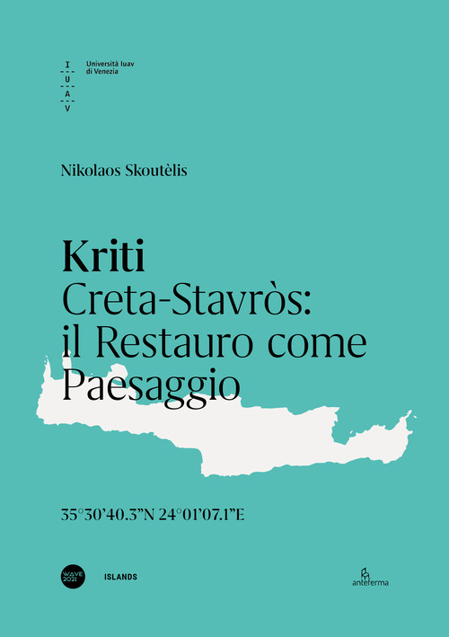 Kriti. Creta-Stavròs: il restauro come paesaggio. Ediz. italiana e inglese