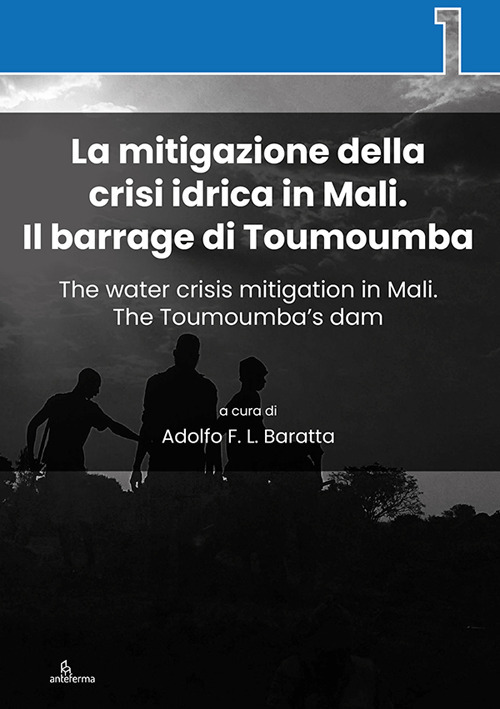 La mitigazione della crisi idrica in Mali. Il barrage di Toumoumba-The water crisis mitigation in Mali. The Toumoumba's dam