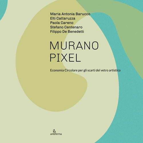 Murano Pixel. Economia circolare per gli scarti del vetro artistico